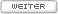 Weiter Weiter
